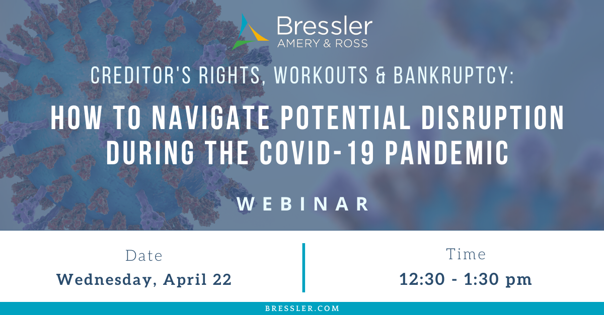 Creditor&#39;s Rights, Workouts & Bankruptcy: How to Navigate Potential Disruption During the COVID ...