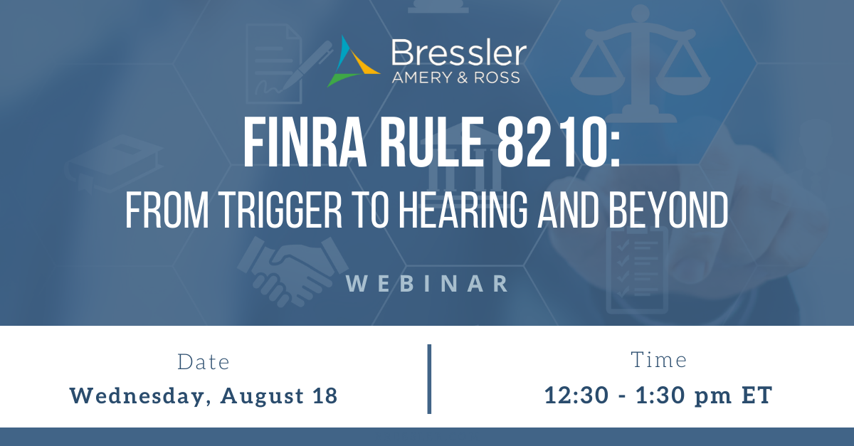 FINRA Rule 8210 From Trigger to Hearing and Beyond Bressler, Amery & Ross, P.C.