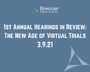 1st Annual Hearings in Review: The New Age of Virtual Trials