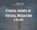 Ethical Issues in Virtual Mediation