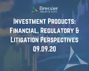 Investment Products: Financial, Regulatory & Litigation Perspectives